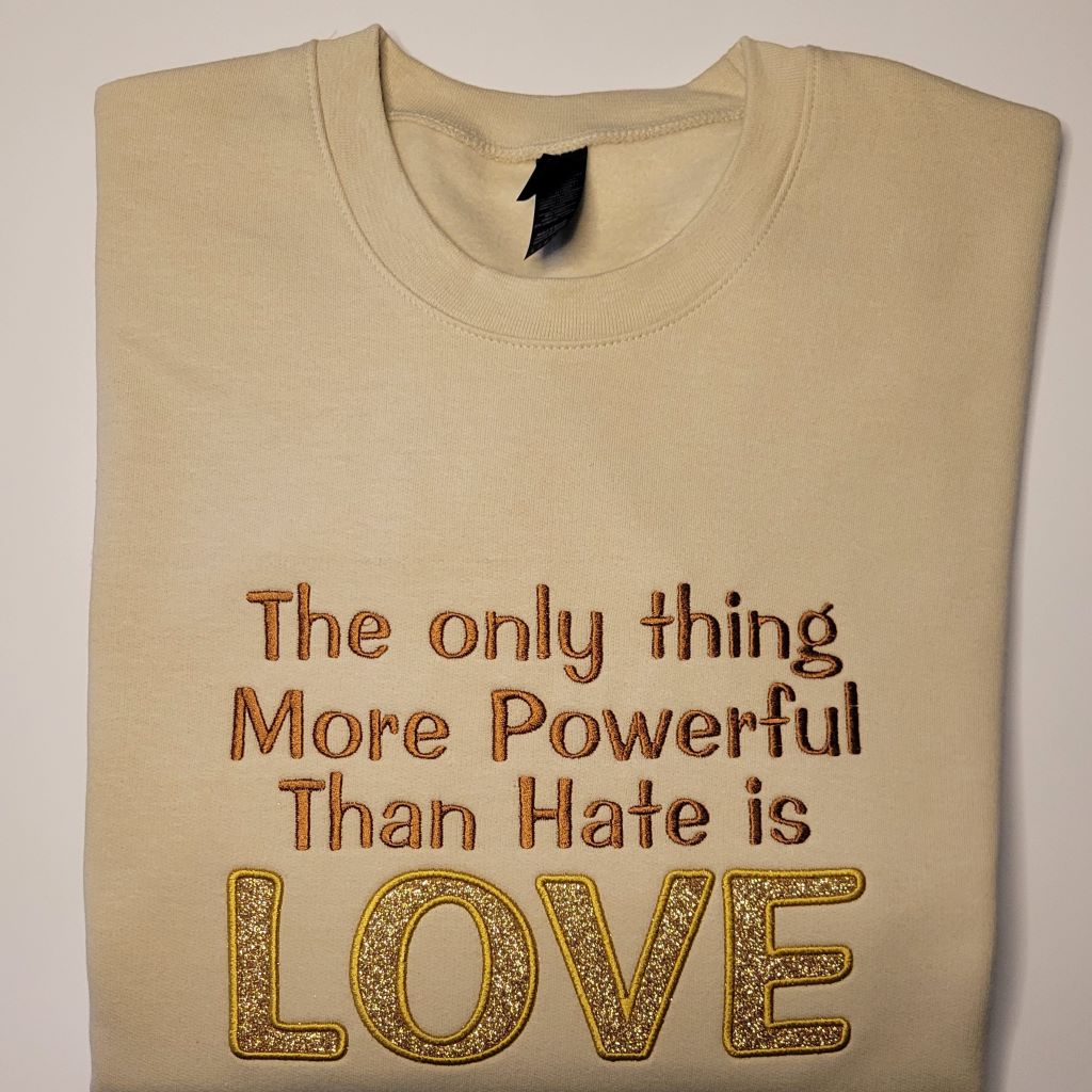 LOVE more powerful than hate sweatshirt