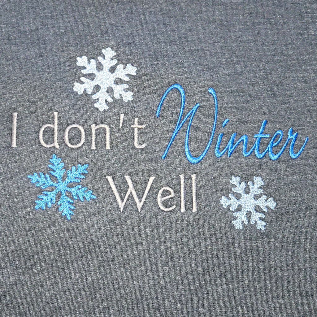 I Don't Winter Well sweatshirt